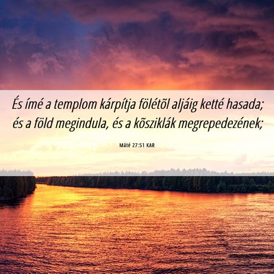 Picture 06 - Máté 27:51 KAR - És ímé a templom kárpítja fölétõl aljáig - Bible Verse Picture