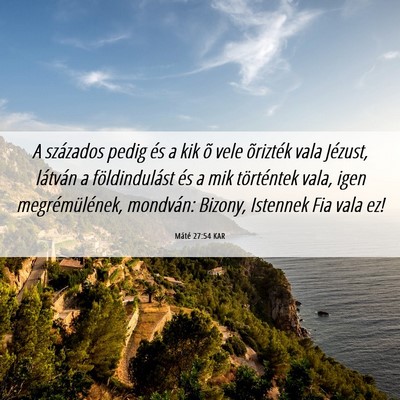 Picture 06 - Máté 27:54 KAR - A százados pedig és a kik õ vele õrizték - Bible Verse Picture
