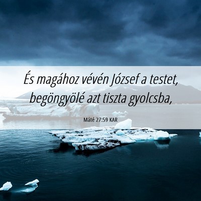 Picture 06 - Máté 27:59 KAR - És magához vévén József a testet, - Bible Verse Picture