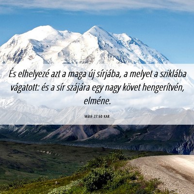 Picture 06 - Máté 27:60 KAR - És elhelyezé azt a maga új sírjába, a melyet - Bible Verse Picture