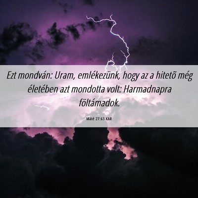 Picture 06 - Máté 27:63 KAR - Ezt mondván: Uram, emlékezünk, hogy az a - Bible Verse Picture