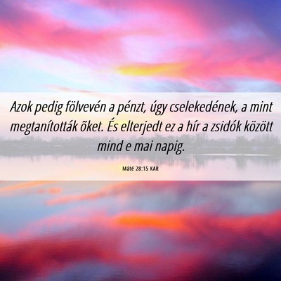 Picture 06 - Máté 28:15 KAR - Azok pedig fölvevén a pénzt, úgy - Bible Verse Picture