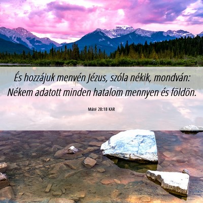Picture 06 - Máté 28:18 KAR - És hozzájuk menvén Jézus, szóla nékik, - Bible Verse Picture