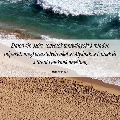 Picture 06 - Máté 28:19 KAR - Elmenvén azért, tegyetek tanítványokká - Bible Verse Picture