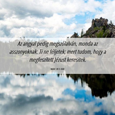 Picture 06 - Máté 28:5 KAR - Az angyal pedig megszólalván, monda az - Bible Verse Picture