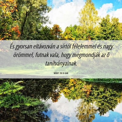 Picture 06 - Máté 28:8 KAR - És gyorsan eltávozván a sírtól félelemmel - Bible Verse Picture