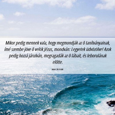 Picture 06 - Máté 28:9 KAR - Mikor pedig mennek vala, hogy megmondják az õ - Bible Verse Picture