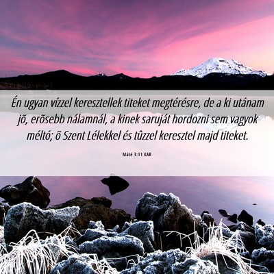 Picture 06 - Máté 3:11 KAR - Én ugyan vízzel keresztellek titeket - Bible Verse Picture