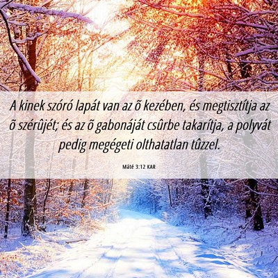 Picture 06 - Máté 3:12 KAR - A kinek szóró lapát van az õ kezében, és - Bible Verse Picture