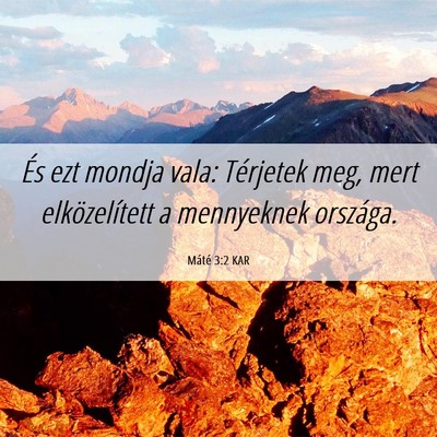 Picture 06 - Máté 3:2 KAR - És ezt mondja vala: Térjetek meg, mert - Bible Verse Picture
