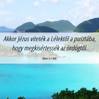 Picture 06 - Máté 4:1 KAR - Akkor Jézus viteték a Lélektõl a pusztába, - Bible Verse Picture