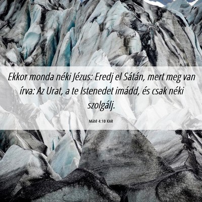 Picture 06 - Máté 4:10 KAR - Ekkor monda néki Jézus: Eredj el Sátán, mert - Bible Verse Picture