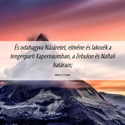 Picture 06 - Máté 4:13 KAR - És odahagyva Názáretet, elméne és lakozék a - Bible Verse Picture