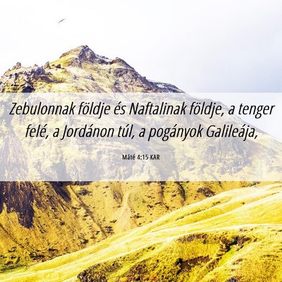 Picture 06 - Máté 4:15 KAR - Zebulonnak földje és Naftalinak földje, a - Bible Verse Picture