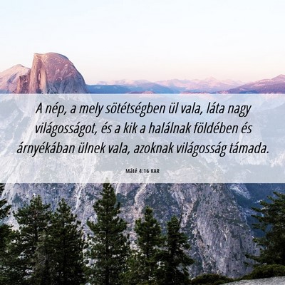 Picture 06 - Máté 4:16 KAR - A nép, a mely sötétségben ül vala, láta - Bible Verse Picture