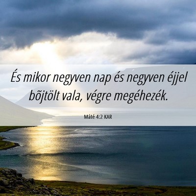Picture 06 - Máté 4:2 KAR - És mikor negyven nap és negyven éjjel - Bible Verse Picture