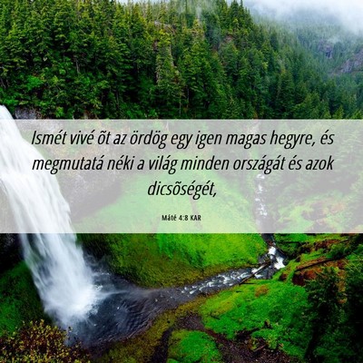 Picture 06 - Máté 4:8 KAR - Ismét vivé õt az ördög egy igen magas - Bible Verse Picture