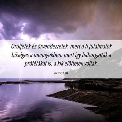 Picture 06 - Máté 5:12 KAR - Örüljetek és örvendezzetek, mert a ti - Bible Verse Picture