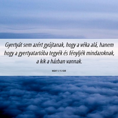 Picture 06 - Máté 5:15 KAR - Gyertyát sem azért gyújtanak, hogy a véka - Bible Verse Picture