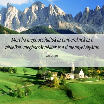 Picture 06 - Máté 6:14 KAR - Mert ha megbocsátjátok az embereknek az õ - Bible Verse Picture