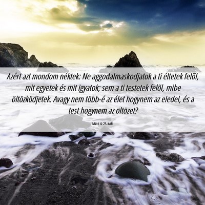 Picture 06 - Máté 6:25 KAR - Azért azt mondom néktek: Ne aggodalmaskodjatok - Bible Verse Picture