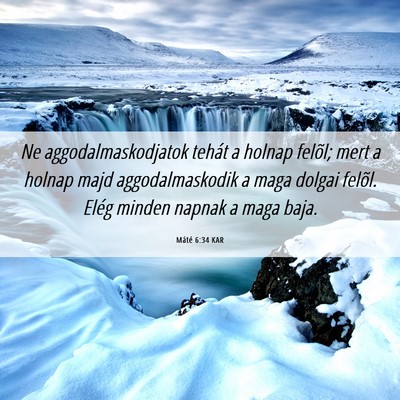 Picture 06 - Máté 6:34 KAR - Ne aggodalmaskodjatok tehát a holnap felõl; - Bible Verse Picture