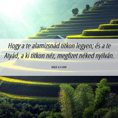 Picture 06 - Máté 6:4 KAR - Hogy a te alamizsnád titkon legyen; és a te - Bible Verse Picture