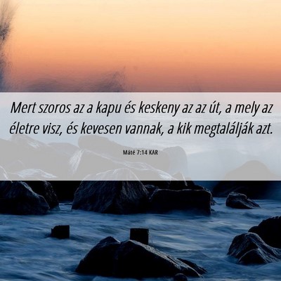 Picture 06 - Máté 7:14 KAR - Mert szoros az a kapu és keskeny az az út, a - Bible Verse Picture
