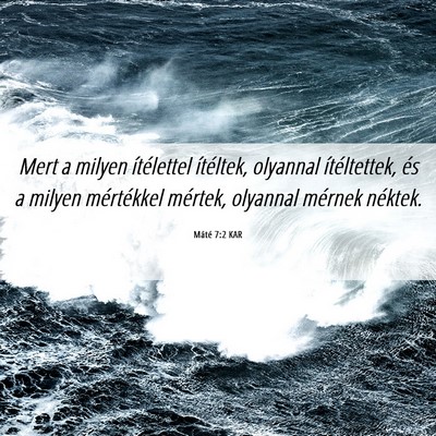 Picture 06 - Máté 7:2 KAR - Mert a milyen ítélettel ítéltek, olyannal - Bible Verse Picture