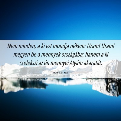 Picture 06 - Máté 7:21 KAR - Nem minden, a ki ezt mondja nékem: Uram! Uram! - Bible Verse Picture