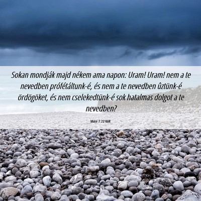 Picture 06 - Máté 7:22 KAR - Sokan mondják majd nékem ama napon: Uram! Uram! - Bible Verse Picture