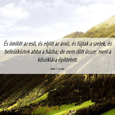 Picture 06 - Máté 7:25 KAR - És ömlött az esõ, és eljött az árvíz, és - Bible Verse Picture