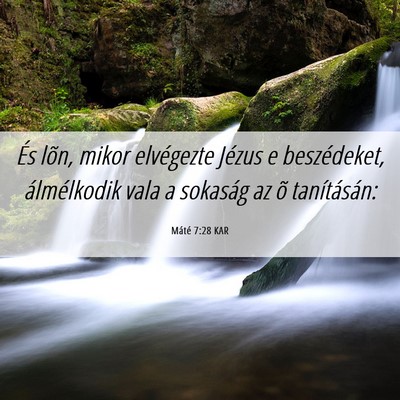 Picture 06 - Máté 7:28 KAR - És lõn, mikor elvégezte Jézus e beszédeket, - Bible Verse Picture