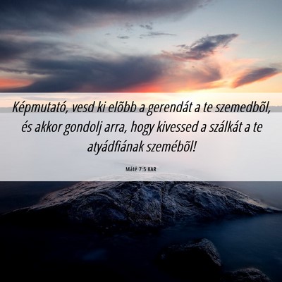 Picture 06 - Máté 7:5 KAR - Képmutató, vesd ki elõbb a gerendát a te - Bible Verse Picture