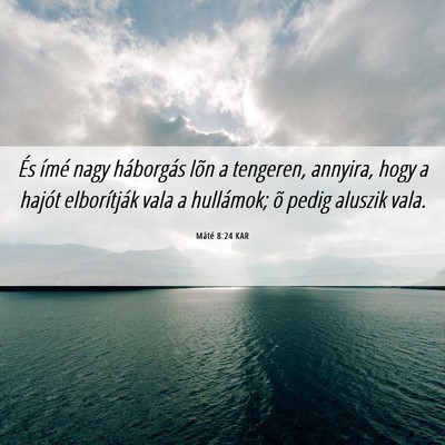 Picture 06 - Máté 8:24 KAR - És ímé nagy háborgás lõn a tengeren, - Bible Verse Picture