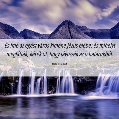 Picture 06 - Máté 8:34 KAR - És ímé az egész város kiméne Jézus elébe; - Bible Verse Picture