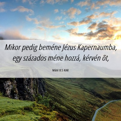 Picture 06 - Máté 8:5 KAR - Mikor pedig beméne Jézus Kapernaumba, egy - Bible Verse Picture
