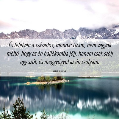 Picture 06 - Máté 8:8 KAR - És felelvén a százados, monda: Uram, nem - Bible Verse Picture