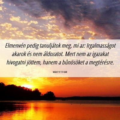 Picture 06 - Máté 9:13 KAR - Elmenvén pedig tanuljátok meg, mi az: - Bible Verse Picture