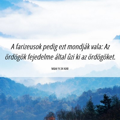 Picture 06 - Máté 9:34 KAR - A farizeusok pedig ezt mondják vala: Az - Bible Verse Picture