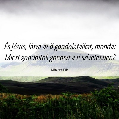 Picture 06 - Máté 9:4 KAR - És Jézus, látva az õ gondolataikat, monda: - Bible Verse Picture