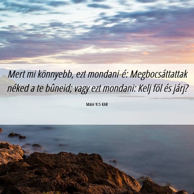 Picture 06 - Máté 9:5 KAR - Mert mi könnyebb, ezt mondani-é: - Bible Verse Picture