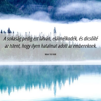 Picture 06 - Máté 9:8 KAR - A sokaság pedig ezt látván, elálmélkodék, - Bible Verse Picture