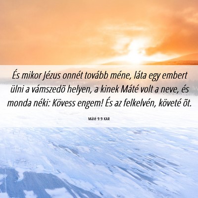 Picture 06 - Máté 9:9 KAR - És mikor Jézus onnét tovább méne, láta egy - Bible Verse Picture