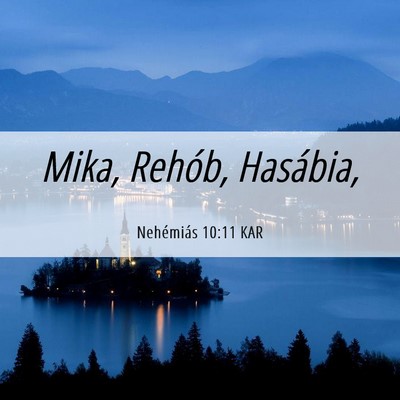 Picture 06 - Nehémiás 10:11 KAR - Mika, Rehób, - Bible Verse Picture