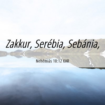 Picture 06 - Nehémiás 10:12 KAR - Zakkur, Serébia, - Bible Verse Picture