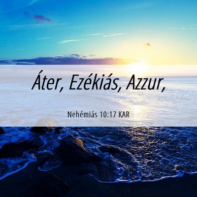 Picture 06 - Nehémiás 10:17 KAR - Áter, Ezékiás, - Bible Verse Picture