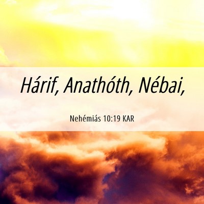 Picture 06 - Nehémiás 10:19 KAR - Hárif, Anathóth, - Bible Verse Picture