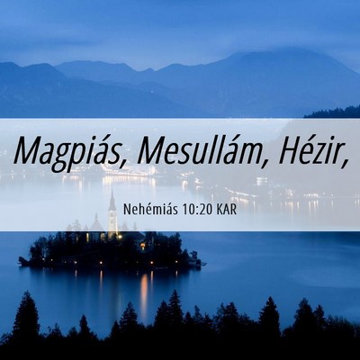 Picture 06 - Nehémiás 10:20 KAR - Magpiás, Mesullám, - Bible Verse Picture