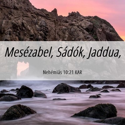 Picture 06 - Nehémiás 10:21 KAR - Mesézabel, Sádók, - Bible Verse Picture